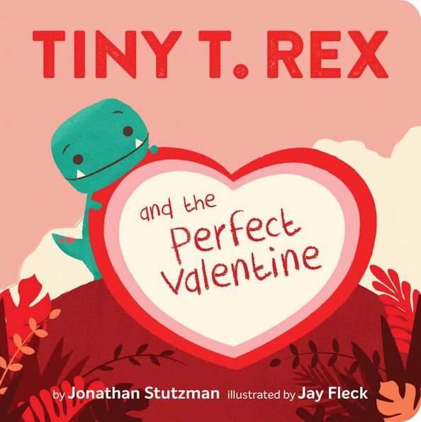 Tiny T-Rex & the Perfect Valentine